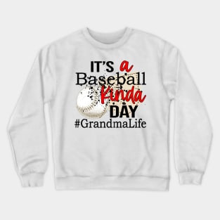 It's A Baseball Kinda Day Grandma Life Crewneck Sweatshirt